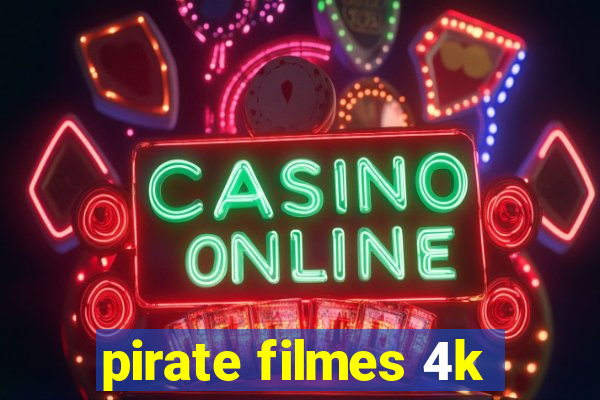pirate filmes 4k